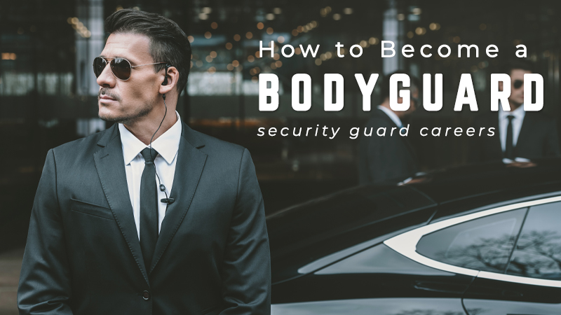 How to Become a Bodyguard